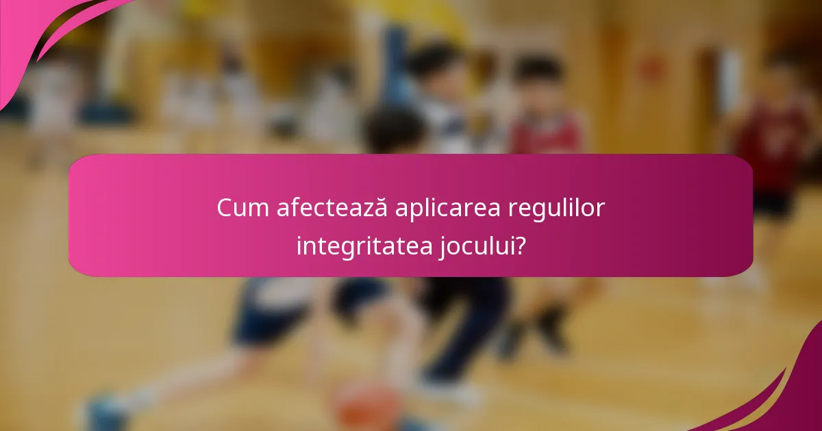 Cum afectează aplicarea regulilor integritatea jocului?