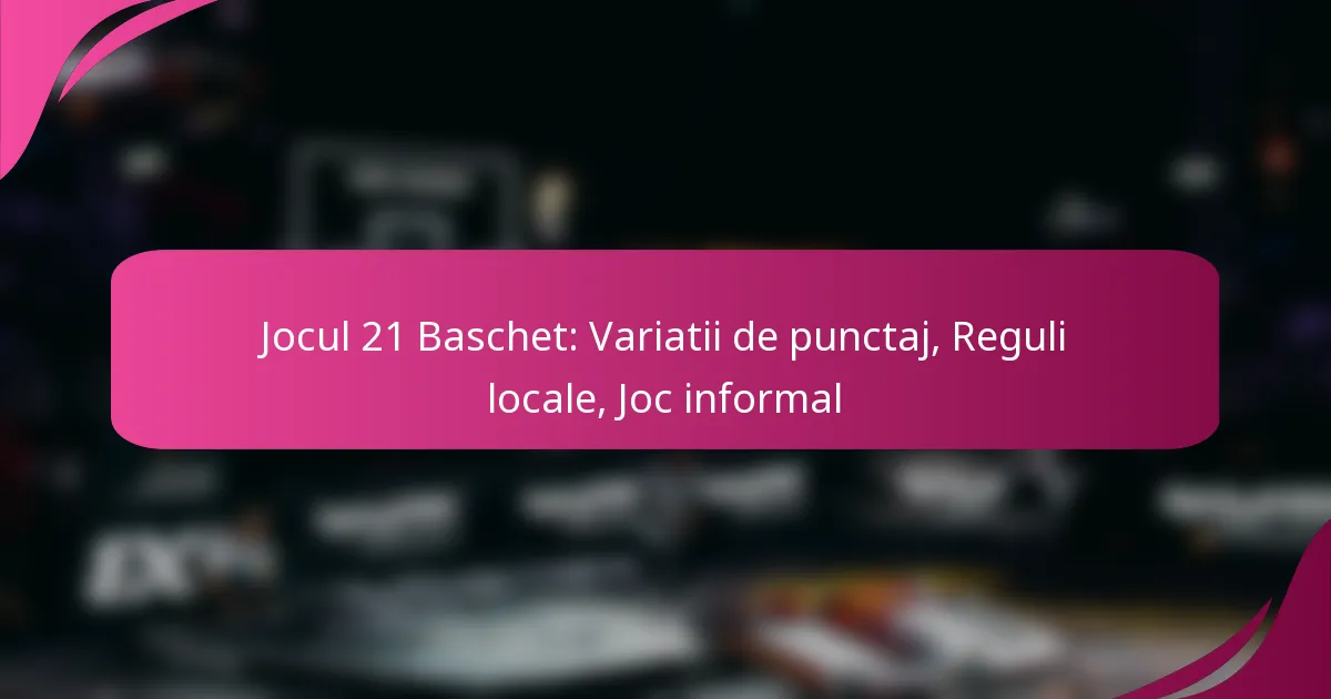 Jocul 21 Baschet: Variatii de punctaj, Reguli locale, Joc informal