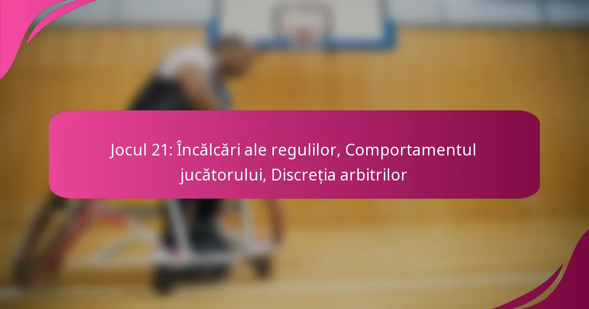 Jocul 21: Încălcări ale regulilor, Comportamentul jucătorului, Discreția arbitrilor